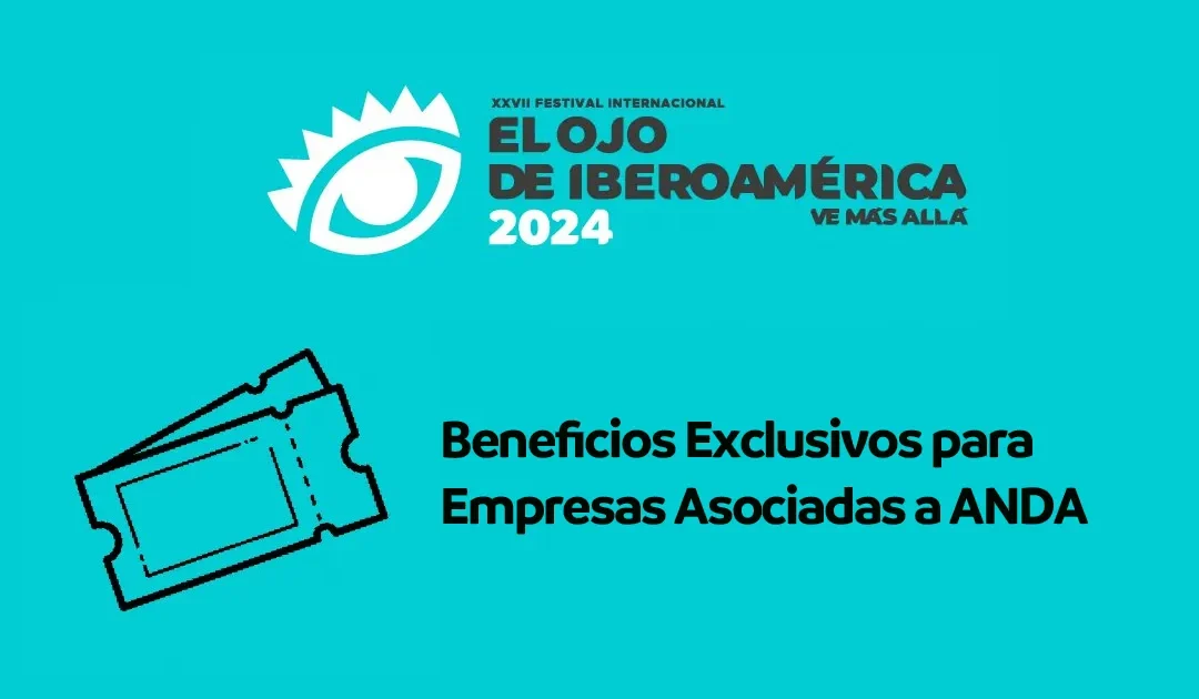 ¡Aprovechen los beneficios exclusivos para socios ANDA en El Ojo de Iberoamérica 2024!